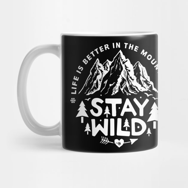 Life is better in the mountains - Stay wild by JameMalbie